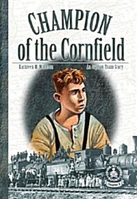 Champion of the Cornfield: An Orphan Train Story (Library Binding)