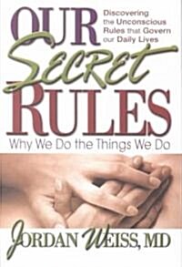 Our Secret Rules: Why We Do the Things We Do (Paperback)