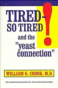 Tired--So Tired! and the Yeast Connection: Relief for People Suffering from Chronic Fatigue Syndrome and Other Causes of Exhaustion (Paperback)