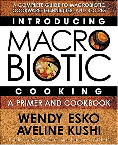 Introducing Macrobiotic Cooking: A Primer and Cookbook (Paperback)