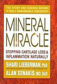 Mineral Miracle: Stopping Cartilage Loss & Inflamation Naturally (Hardcover)