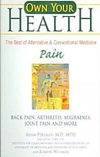 Pain: Back Pain, Arthritis, Migraines, Joint Pain and More (Paperback)