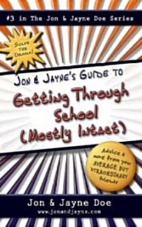 Jon & Jaynes Guide to Getting Through School (Mostly Intact): #3 in the Jon & Jayne Doe Series (Paperback)