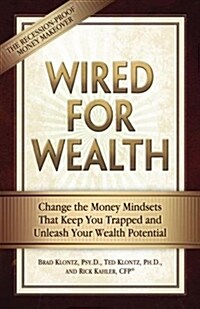 Wired for Wealth: Change the Money Mindsets That Keep You Trapped and Unleash Your Wealth Potential (Paperback)