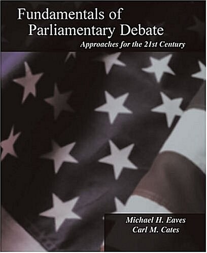 Fundamentals of Parliamentary Debate: Approaches for the 21st Century (Paperback)