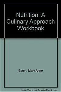 Nutrition: A Culinary Approach Workbook (Spiral)