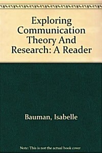 Exploring Communication Theory and Research: A Reader (Paperback)