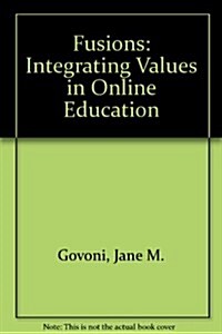 Fusions: Integrating Values in Online Education (Hardcover, 2, Revised)
