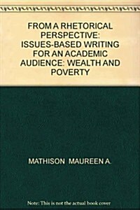 From a Rhetorical Perspective: Issues-Based Writing for an Academic Audience: Wealth and Poverty (Paperback)