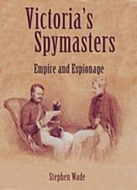 Victorias Spymasters : Empire and Espionage (Hardcover)