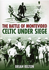 The Battle of Montevideo : Celtic Under Siege (Paperback)