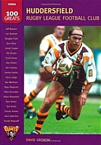 Huddersfield Rugby League Football Club: 100 Greats (Paperback)