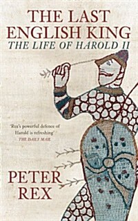 The Last English King : The Life of Harold II (Paperback)