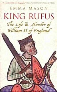 King Rufus : The Life and Murder of William II of England (Paperback, Annotated ed)
