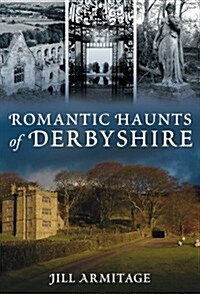 Romantic Haunts of Derbyshire (Paperback)
