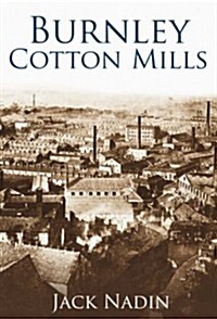 Burnley Cotton Mills (Paperback)