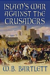 Islams War Against the Crusaders (Hardcover)