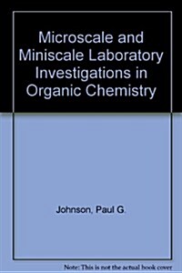 Microscale and Miniscale Laboratory Investigations in Organic Chemistry (Paperback, 2nd, Spiral)