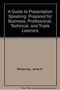 A Guide to Presentation Speaking: Prepared for Business, Professional, Technical, and Trade Learners (Hardcover, 2)