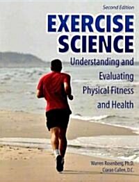 Exercise Science: Understanding and Evaluating Physical Fitness and Health (Paperback, 2nd, Revised)