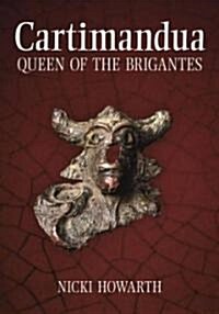 Cartimandua - Queen of the Brigantes (Paperback)