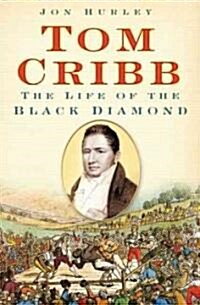 Tom Cribb : The Life of the Black Diamond (Hardcover)