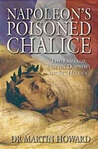 Napoleons Poisoned Chalice (Hardcover)