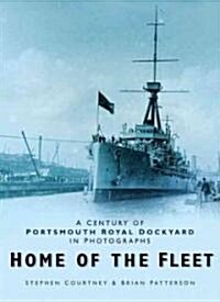 Home of the Fleet : A Century of Portsmouth Royal Dockyard in Photographs (Paperback)