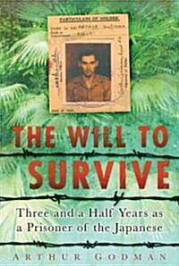 The Will to Survive : Three and a Half Years as a Prisoner of the Japanese (Paperback)