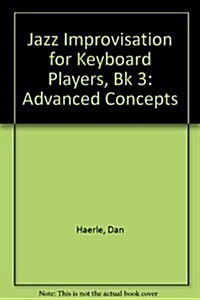 Jazz Improvisation for Keyboard Players, Bk 3: Advanced Concepts (Paperback)