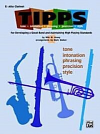 T-I-P-P-S for Bands -- Tone * Intonation * Phrasing * Precision * Style: For Developing a Great Band and Maintaining High Playing Standards (E-Flat Al (Paperback)