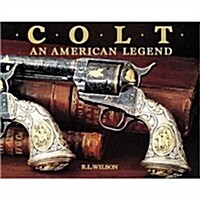 Colt: An American Legend (Hardcover, Later printing)
