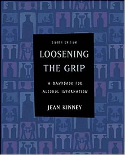 Loosening the Grip: A Handbook of Alcohol Information with PowerWeb (Paperback, 8)