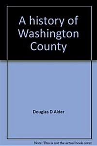 A history of Washington County: From isolation to destination ([Utah centennial county history series]) (Hardcover, Hardcover)