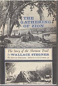The gathering of Zion: The story of the Mormon Trail (Paperback, First Edition)