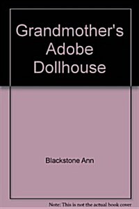 Grandmothers adobe dollhouse (Hardcover, 1st)