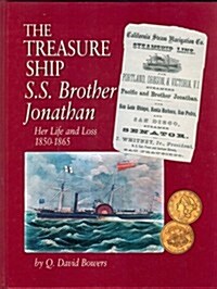 The treasure ship S.S. Brother Jonathan: Her life and loss, 1850-1865 (Hardcover, Second Printing)