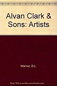 Alvan Clark & Sons, Artists in Optics (Hardcover, 2 Sub)