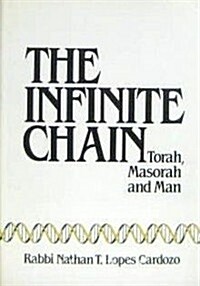 The infinite chain: Torah, masorah, and man (Hardcover)