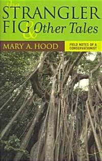 The Strangler Fig and Other Tales: Field Notes of a Conservationist (Paperback)