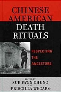 Chinese American Death Rituals: Respecting the Ancestors (Hardcover)