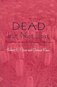 Dead But Not Lost: Grief Narratives in Religious Traditions (Paperback)