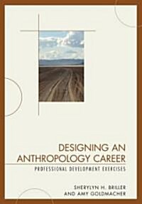 Designing an Anthropology Career: Professional Development Exercises (Hardcover)