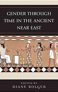 Gender Through Time in the Ancient Near East (Hardcover)