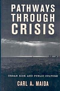 Pathways Through Crisis: Urban Risk and Public Culture (Hardcover)