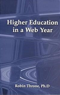 Higher Education in a Web Year (Paperback)