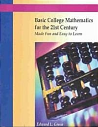 Basic College Mathematics for the 21st Century Made Fun and Easy to Learn (Paperback, 2)