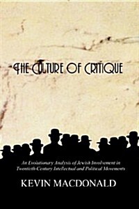 The Culture of Critique: An Evolutionary Analysis of Jewish Involvement in Twentieth-Century Intellectual and Political Movements (Paperback, 2)
