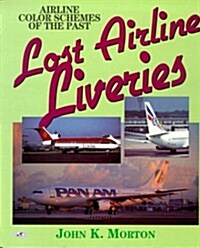 Lost Airline Liveries: Airline Color Schemes of the Past (Paperback)