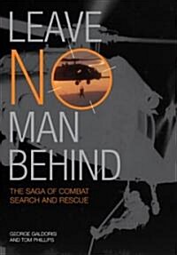Leave No Man Behind: The Saga of Combat Search and Rescue (Hardcover)